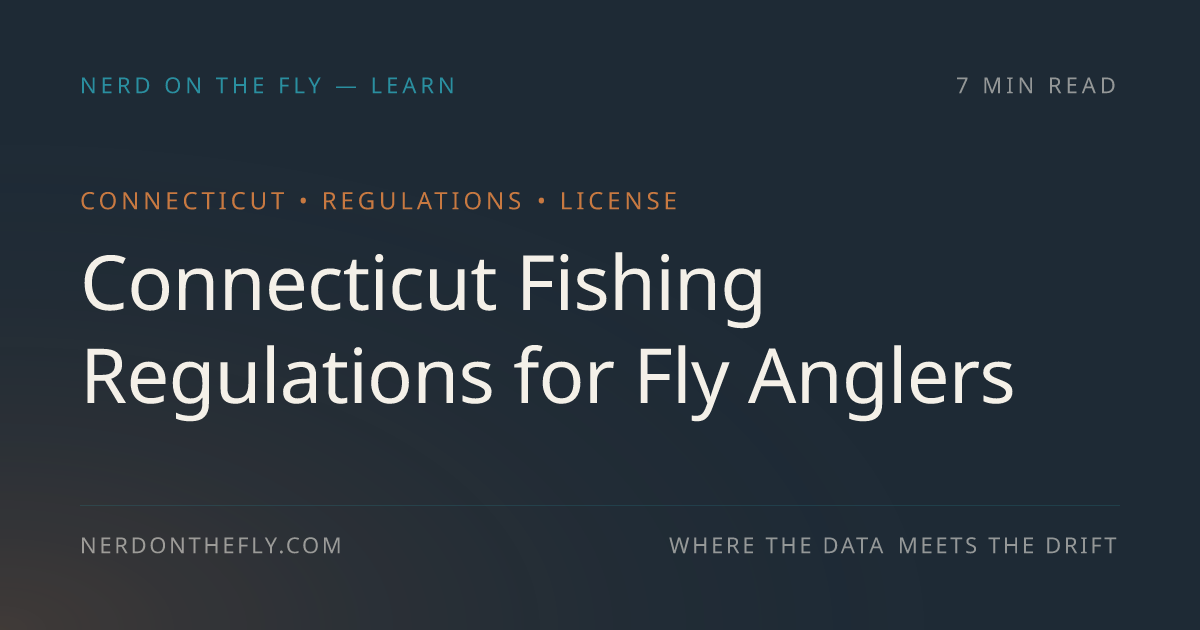 Connecticut Fishing Regulations for Fly Anglers | Nerd on the Fly
